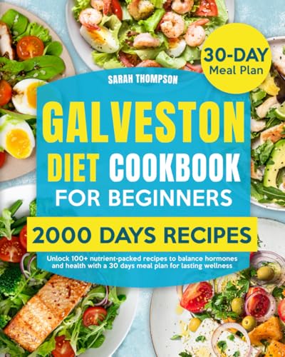 Galveston Diet Cookbook for Beginners: Unlock 100+ nutrient-packed recipes to balance hormones and health with a 30 days meal plan for lasting wellness Galveston Diet Cookbook for Beginners: Unlock 100+ nutrient-packed recipes to balance hormones and health with a 30 days meal plan for lasting wellness von Independently published