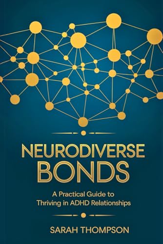 Neurodiverse Bonds: A Practical Guide to Thriving in ADHD Relationships Neurodiverse Bonds: A Practical Guide to Thriving in ADHD Relationships von Independently published