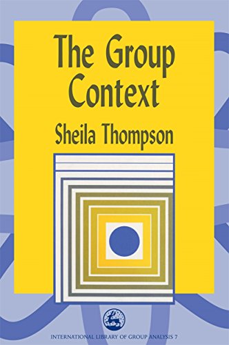 The Group Context (International Library of Group Analysis, 7)