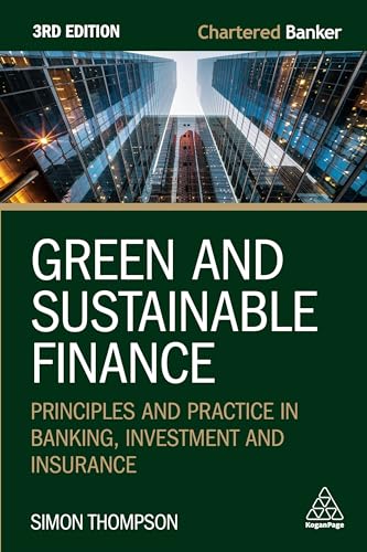 Green and Sustainable Finance: Principles and Practice in Banking, Investment and Insurance (Chartered Banker Series)