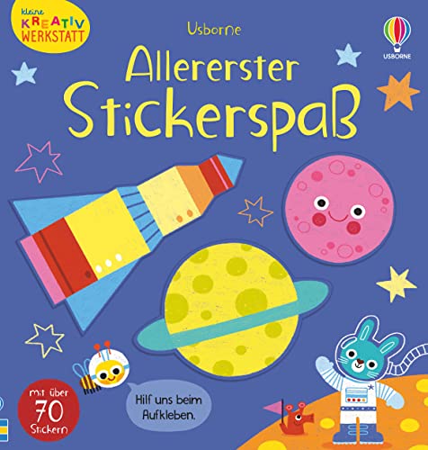 Kleine Kreativ-Werkstatt: Allererster Stickerspaß: mit über 70 Stickern (Kleine-Kreativ-Werkstatt-Reihe) von Usborne