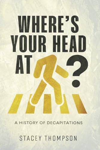 Where's your head at?: A history of Decapitations Where's your head at?: A history of Decapitations von amazon