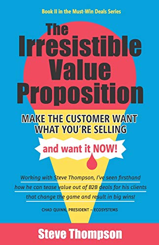 The Irresistible Value Proposition: Make the Customer Want What You're Selling and Want It Now von Value Lifecycle
