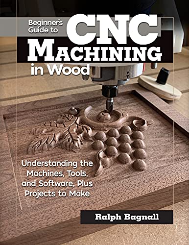 Beginner's Guide to Cnc Machining for Wood and Metal: Understanding the Machines, Tools and Software, Plus Projects to Make von Fox Chapel Publishing