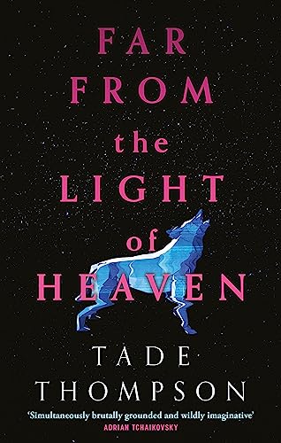 Far from the Light of Heaven: A triumphant return to science fiction from the Arthur C. Clarke Award-winning author Far from the Light of Heaven: A triumphant return to science fiction from the Arthur C. Clarke Award-winning author