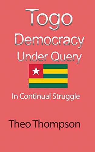 Togo Democracy Under Query: In Continual Struggle von Blurb