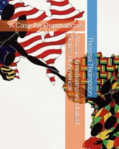African Americans vs. United States of America: A Case for Reparations African Americans vs. United States of America: A Case for Reparations von Independently published
