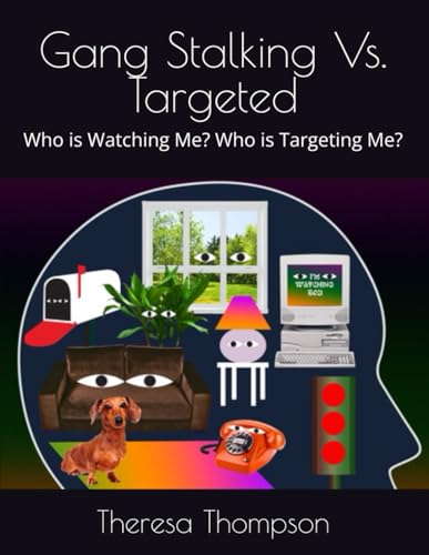 Gang Stalking Vs. Targeted: Who is Watching Me? Who is Targeting Me? Gang Stalking Vs. Targeted: Who is Watching Me? Who is Targeting Me? von Independently published