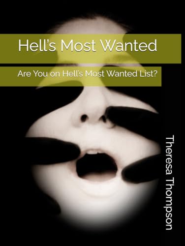 Hell’s Most Wanted: Are You on Hell’s Most Wanted List? Hell’s Most Wanted: Are You on Hell’s Most Wanted List? von Independently published