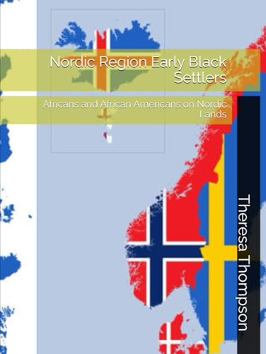 Nordic Region Early Black Settlers: Africans and African Americans on Nordic Lands Nordic Region Early Black Settlers: Africans and African Americans on Nordic Lands von Independently published