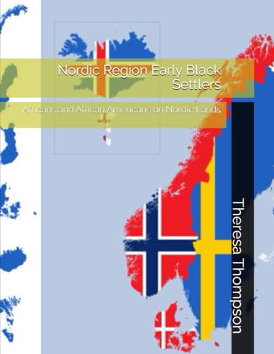 Nordic Region Early Black Settlers: Africans and African Americans on Nordic Lands Nordic Region Early Black Settlers: Africans and African Americans on Nordic Lands von Independently published