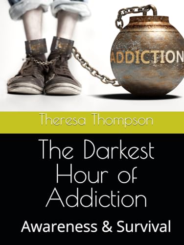 The Darkest Hour of Addiction: Awareness & Survival The Darkest Hour of Addiction: Awareness & Survival von Independently published