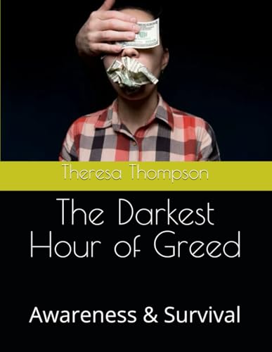 The Darkest Hour of Greed: Awareness & Survival The Darkest Hour of Greed: Awareness & Survival von Independently published