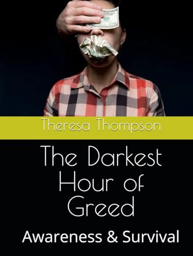 The Darkest Hour of Greed: Awareness & Survival The Darkest Hour of Greed: Awareness & Survival von Independently published