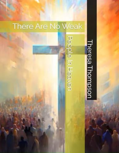There Are No Weak People In Heaven There Are No Weak People In Heaven von Independently published