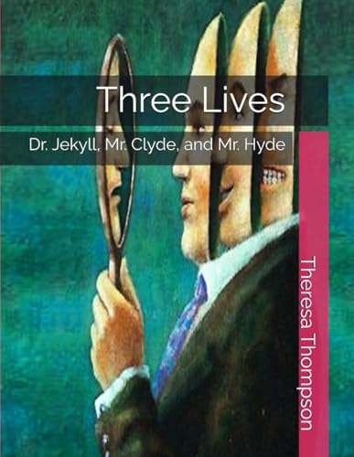 Three Lives: Dr. Jekyll, Mr. Clyde, and Mr. Hyde Three Lives: Dr. Jekyll, Mr. Clyde, and Mr. Hyde von Independently published