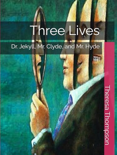 Three Lives: Dr. Jekyll, Mr. Clyde, and Mr. Hyde Three Lives: Dr. Jekyll, Mr. Clyde, and Mr. Hyde von Independently published