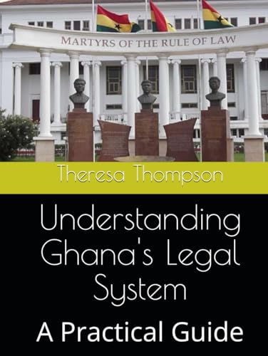 Understanding Ghana's Legal System: A Practical Guide Understanding Ghana's Legal System: A Practical Guide von Independently published