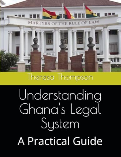 Understanding Ghana's Legal System: A Practical Guide Understanding Ghana's Legal System: A Practical Guide von Independently published