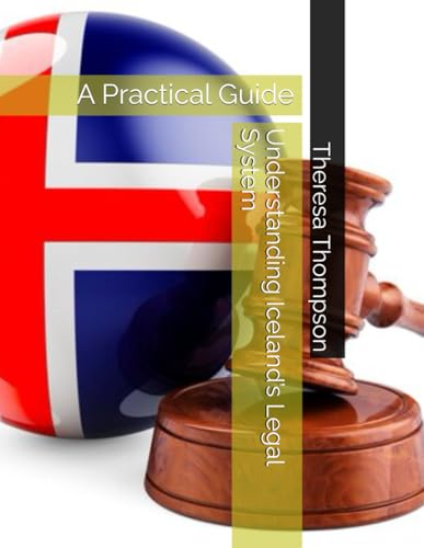 Understanding Iceland’s Legal System: A Practical Guide Understanding Iceland’s Legal System: A Practical Guide von Independently published
