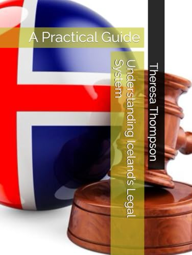 Understanding Iceland’s Legal System: A Practical Guide Understanding Iceland’s Legal System: A Practical Guide von Independently published