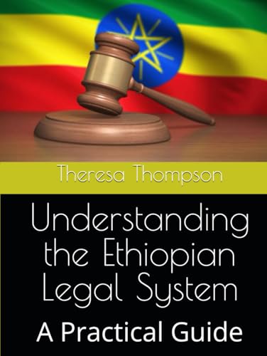 Understanding the Ethiopian Legal System: A Practical Guide Understanding the Ethiopian Legal System: A Practical Guide von Independently published