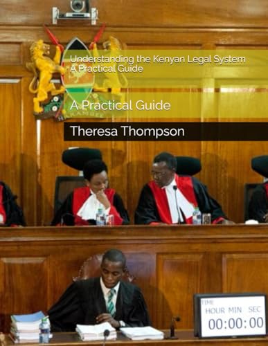 Understanding the Kenyan Legal System: A Practical Guide Understanding the Kenyan Legal System: A Practical Guide von Independently published