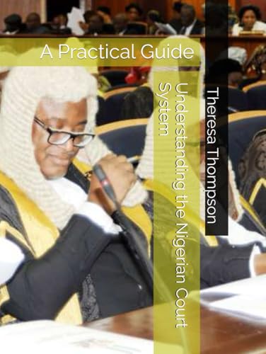 Understanding the Nigerian Court System: A Practical Guide Understanding the Nigerian Court System: A Practical Guide von Independently published