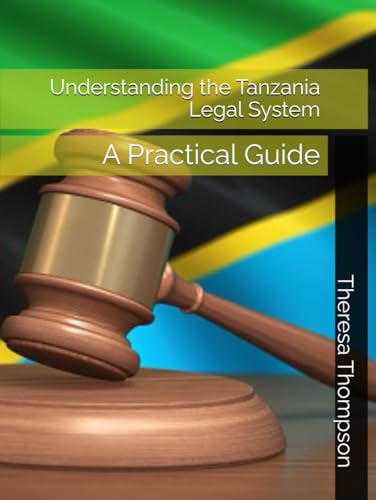 Understanding the Tanzania Legal System: A Practical Guide Understanding the Tanzania Legal System: A Practical Guide von Independently published