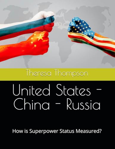 United States - China - Russia: How is Superpower Status Measured? United States - China - Russia: How is Superpower Status Measured? von Independently published