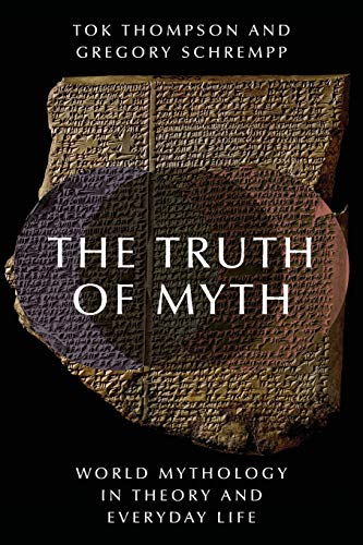 The Truth of Myth: World Mythology in Theory and Everyday Life von Oxford University Press, USA