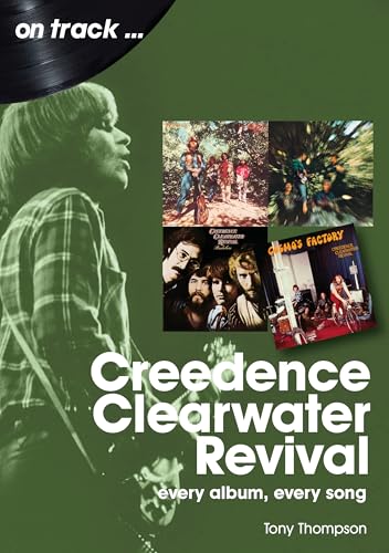 Creedence Clearwater Revival: Every Album, Every Song (On Track...) von Sonicbond Publishing