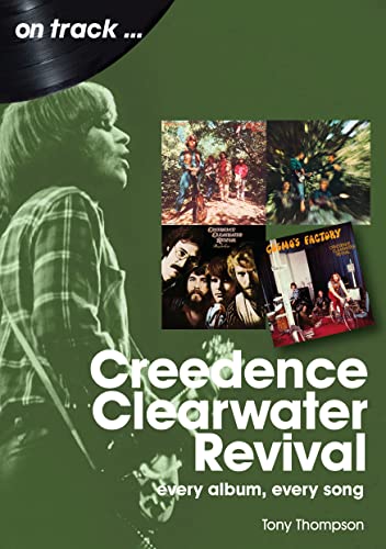 Creedence Clearwater Revival: Every Album, Every Song (On Track...)