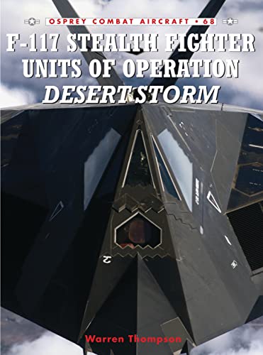 F-117 Stealth Fighter Units of Operation Desert Storm (Osprey Combat Aircraft, 68, Band 68)