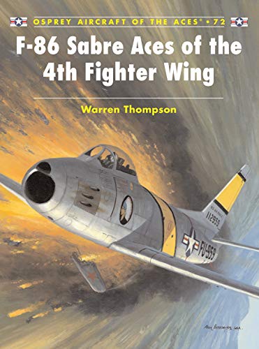 F-86 Sabre Aces of the 4th Fighter Wing (Aircraft of the Aces, Band 72)