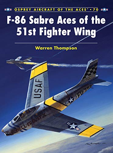 F-86 Sabre Aces of the 51st Fighter Wing (Aircraft of the Aces, 70)