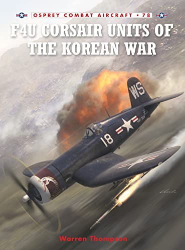 F4u Corsair Units of the Korean War (Osprey Combat Aircraft, 78)
