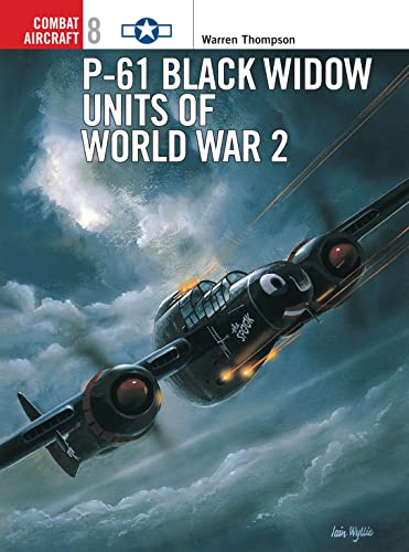 P-61 Black Widow Units of World War 2 (Osprey Combat Aircraft, 8)