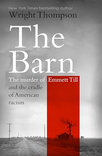 The Barn: The Murder of Emmett Till and the Cradle of American Racism
