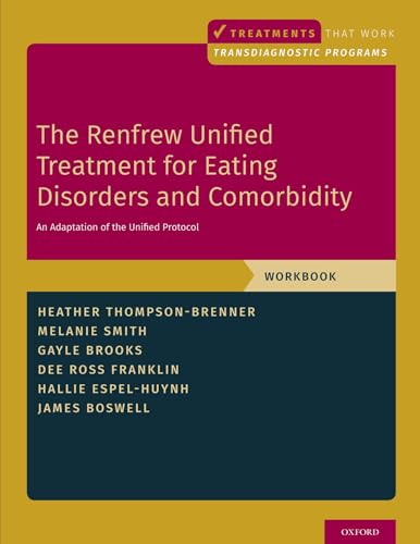 The Renfrew Unified Treatment for Eating Disorders and Comorbidity: An Adaptation of the Unified Protocol, Workbook (Treatments That Work; Transdiagnostic Programs) von Oxford University Press Inc