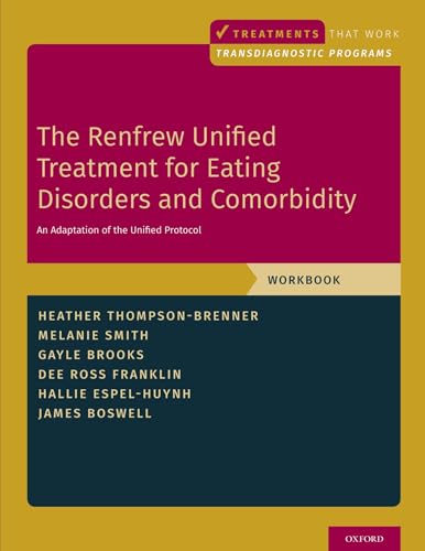The Renfrew Unified Treatment for Eating Disorders and Comorbidity: An Adaptation of the Unified Protocol, Workbook (Treatments That Work; Transdiagnostic Programs)