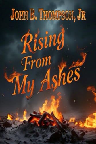 Rising From My Ashes von Self-published