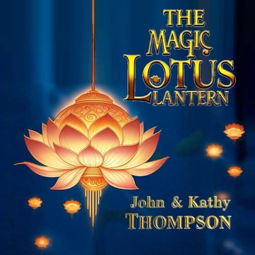 The Magic Lotus Lantern von John and Kathy Thompson