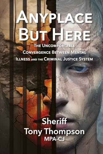 Anyplace But Here: The Uncomfortable Convergence Between Mental Illness and the Criminal Justice System von Hog Press