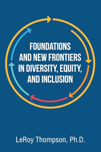 Foundations And New Frontiers In Diversity, Equity, And Inclusion von Archway Publishing