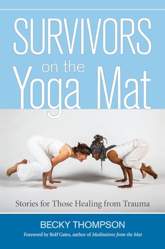 Survivors on the Yoga Mat: Stories for Those Healing from Trauma von North Atlantic Books