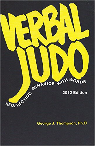 Verbal Judo: Redirecting Behavior with Words Verbal Judo: Redirecting Behavior with Words