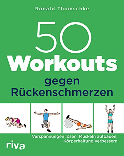 50 Workouts gegen Rückenschmerzen: Verspannungen lösen, Muskeln aufbauen, Körperhaltung verbessern von RIVA