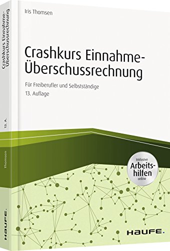 Crashkurs Einnahme-Überschussrechnung - inkl Arbeitshilfen online: Für Freiberufler und Selbstständige (Haufe Fachbuch)