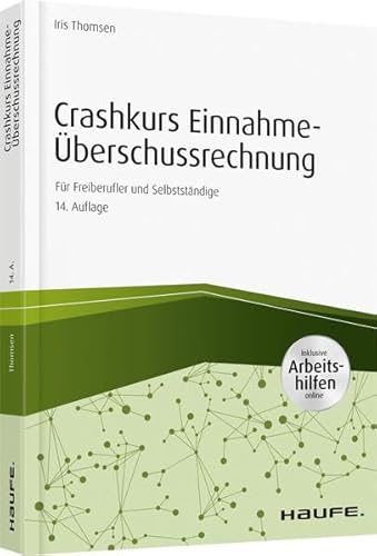 Crashkurs Einnahme-Überschussrechnung - inkl. Arbeitshilfen online: Für Freiberufler und Selbstständige (Haufe Fachbuch)